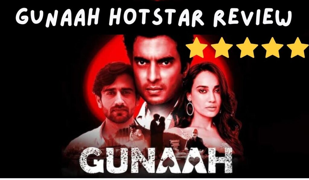 gunaah hotstar review