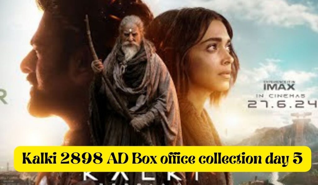 Kalki 2898 AD Box office collection day 5